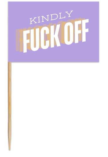 Kindly Fuck Off Flags