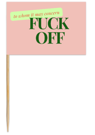 To Whom It May Concern: Fuck Off Flags