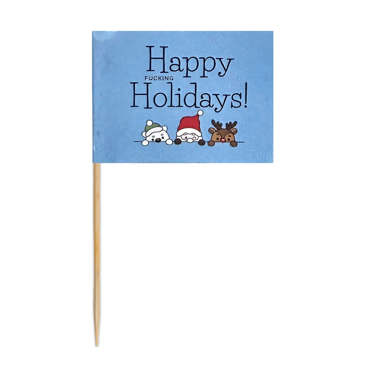 Happy Fucking Holidays holiday toothpick flag