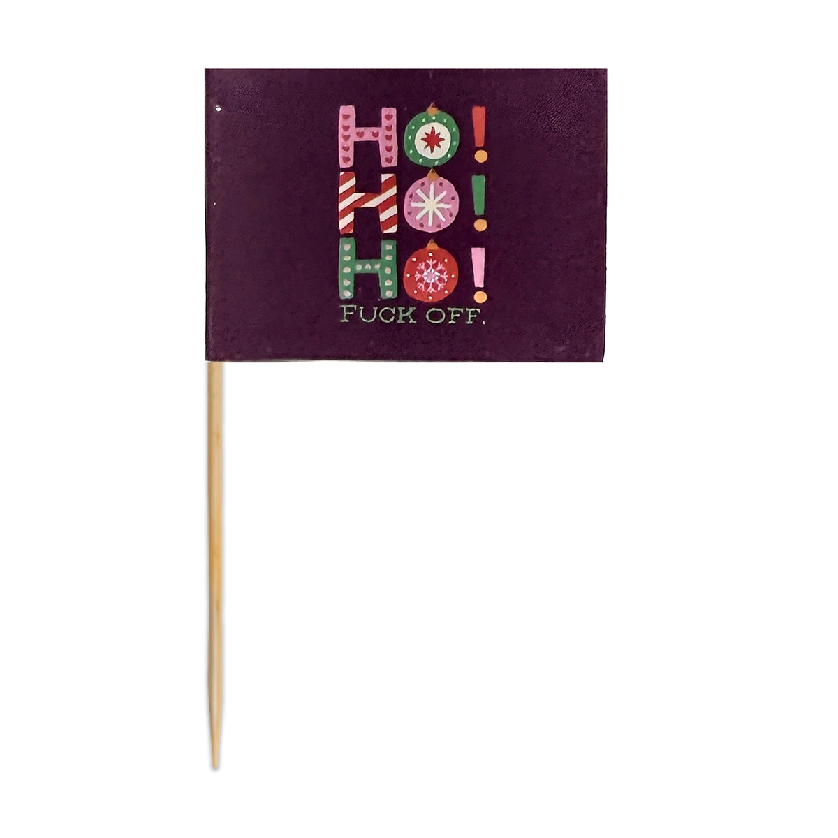 Ho Ho Ho Fuck Off holiday toothpick flag