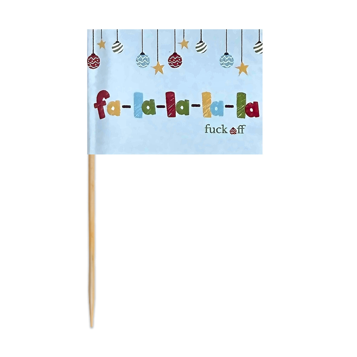 Fa-La-La-La-La Fuck Off holiday toothpick flag