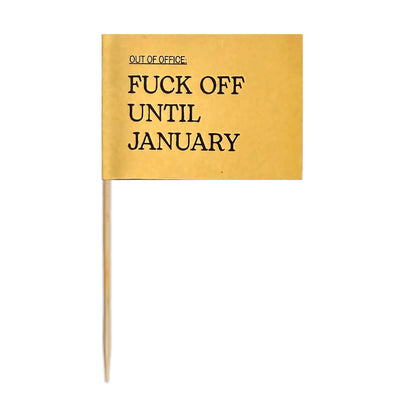 Out of Office Fuck Off Until January holiday toothpick flag