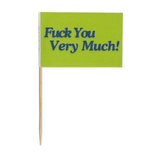 Fuck You Very Much Toothpick Flags