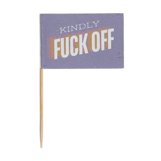 Kindly Fuck Off Toothpick Flags