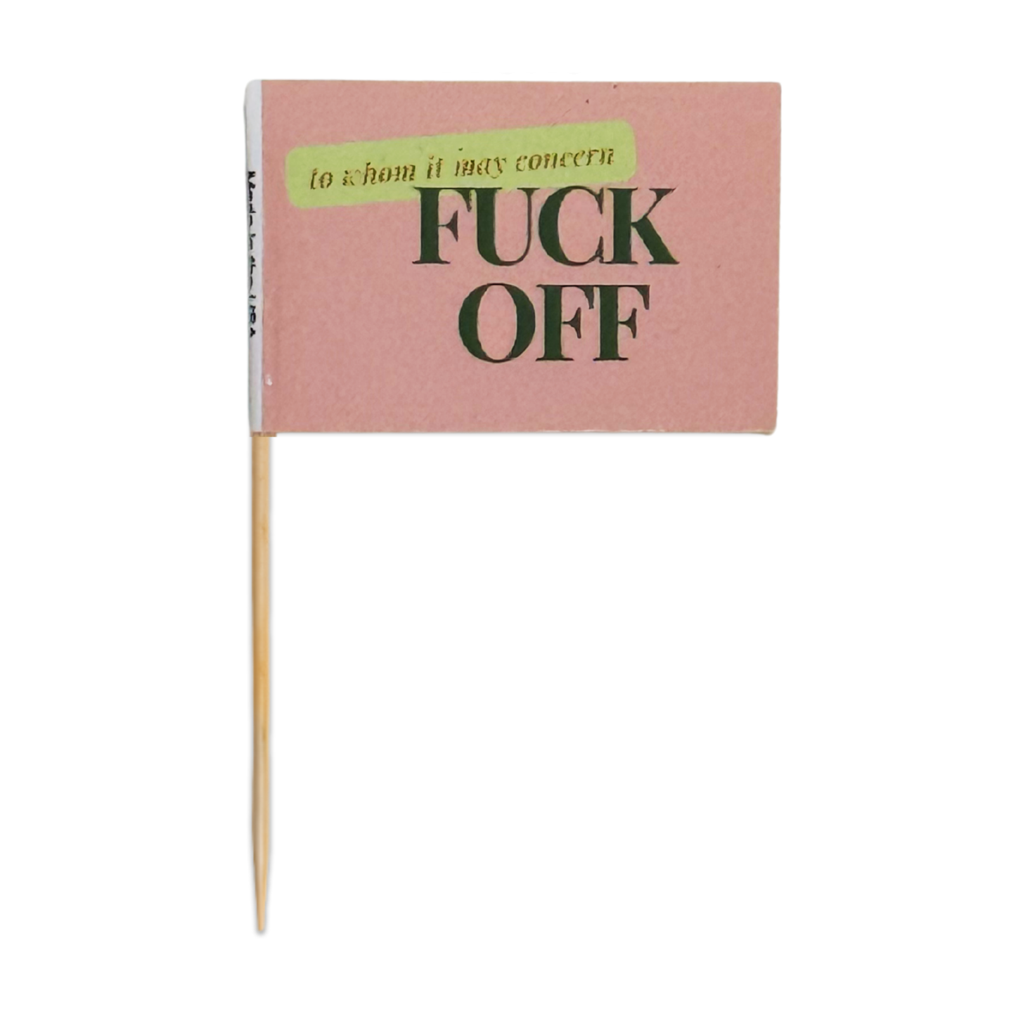 To Whom It May Concern: Fuck Off Toothpick Flags