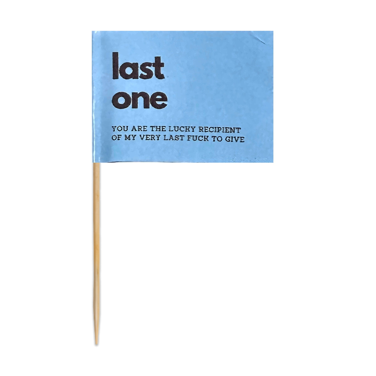 Last One toothpick flag, brown text on sky blue